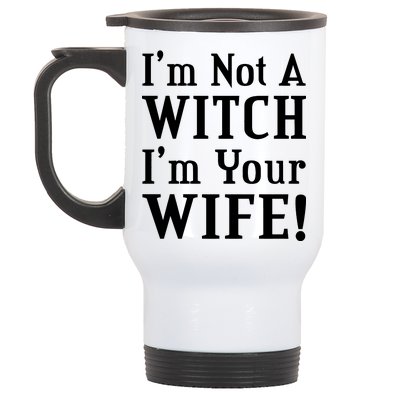 I'm Not A Witch I'm Your Wife Stainless Steel Travel Mug