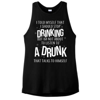 I'm Not About To Listen To A Drunk That Talks To Himself Ladies PosiCharge Tri-Blend Wicking Tank