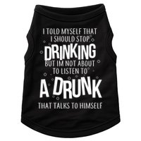 I'm Not About To Listen To A Drunk That Talks To Himself Doggie Tank
