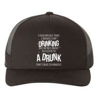 I'm Not About To Listen To A Drunk That Talks To Himself Yupoong Adult 5-Panel Trucker Hat