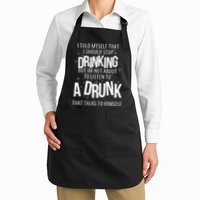 I'm Not About To Listen To A Drunk That Talks To Himself Apron