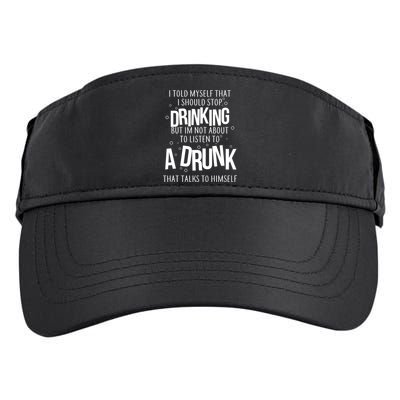I'm Not About To Listen To A Drunk That Talks To Himself Adult Drive Performance Visor