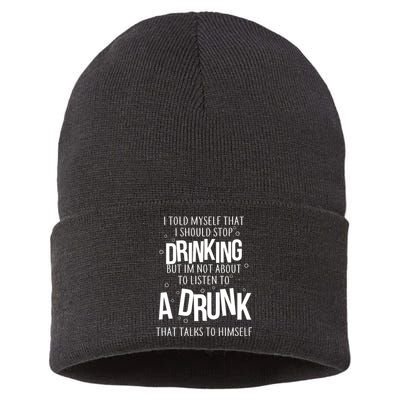 I'm Not About To Listen To A Drunk That Talks To Himself Sustainable Knit Beanie