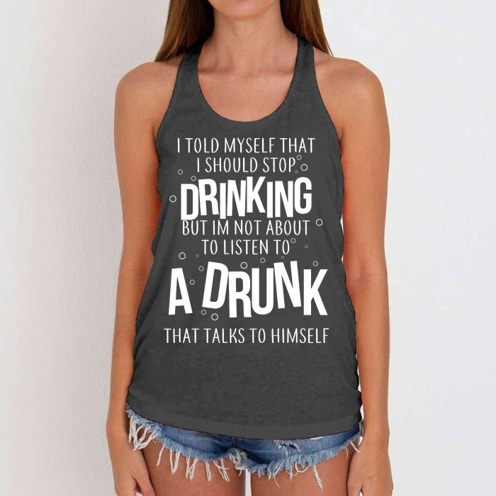 I'm Not About To Listen To A Drunk That Talks To Himself Women's Knotted Racerback Tank