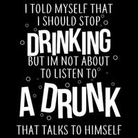 I'm Not About To Listen To A Drunk That Talks To Himself Visor