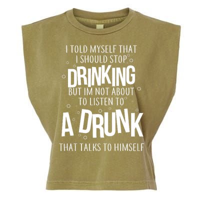 I'm Not About To Listen To A Drunk That Talks To Himself Garment-Dyed Women's Muscle Tee