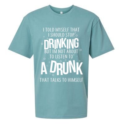 I'm Not About To Listen To A Drunk That Talks To Himself Sueded Cloud Jersey T-Shirt
