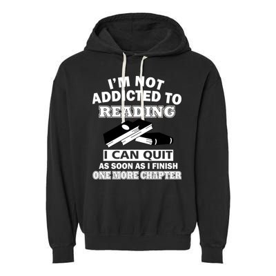I'm Not Addicted To Reading Can Quit After One Chapter Garment-Dyed Fleece Hoodie