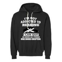 I'm Not Addicted To Reading Can Quit After One Chapter Garment-Dyed Fleece Hoodie
