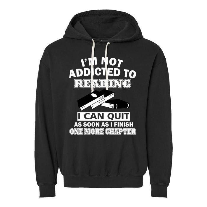 I'm Not Addicted To Reading Can Quit After One Chapter Garment-Dyed Fleece Hoodie