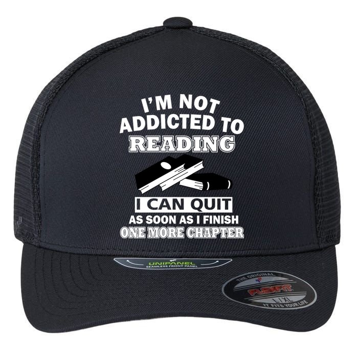 I'm Not Addicted To Reading Can Quit After One Chapter Flexfit Unipanel Trucker Cap
