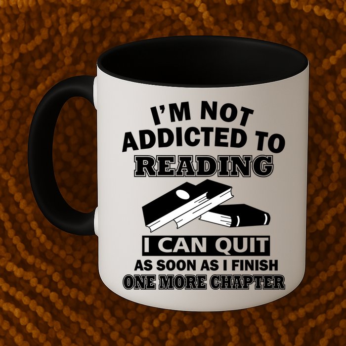 I'm Not Addicted To Reading Can Quit After One Chapter Mug