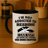 I'm Not Addicted To Reading Can Quit After One Chapter Mug