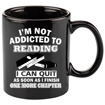 I'm Not Addicted To Reading Can Quit After One Chapter 11oz C Handle Ceramic Mug