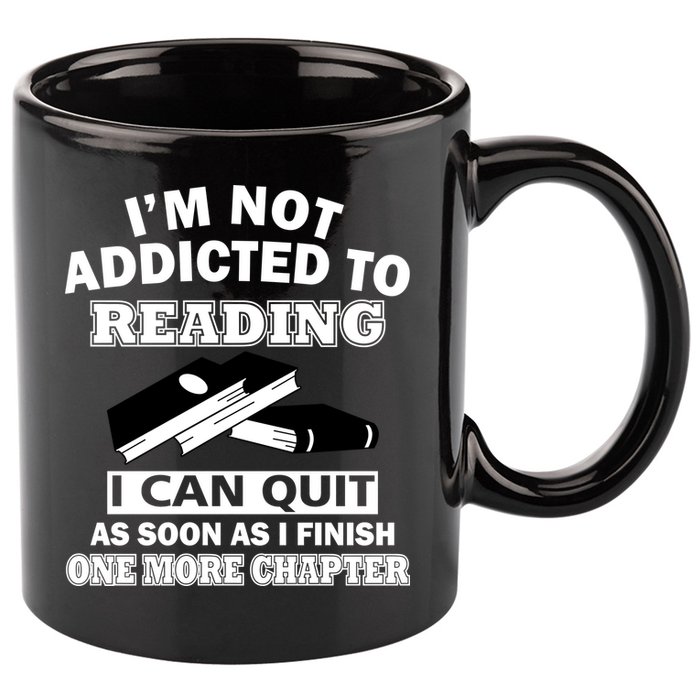 I'm Not Addicted To Reading Can Quit After One Chapter 11oz C Handle Ceramic Mug