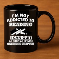 I'm Not Addicted To Reading Can Quit After One Chapter 11oz C Handle Ceramic Mug