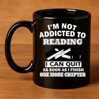 I'm Not Addicted To Reading Can Quit After One Chapter 11oz C Handle Ceramic Mug