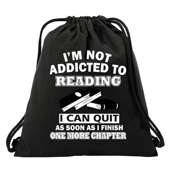 I'm Not Addicted To Reading Can Quit After One Chapter Drawstring Bag