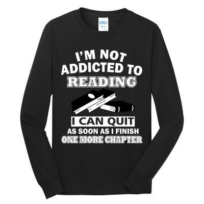 I'm Not Addicted To Reading Can Quit After One Chapter Tall Long Sleeve T-Shirt
