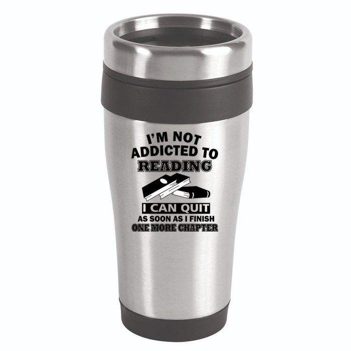 I'm Not Addicted To Reading Can Quit After One Chapter 16oz Travel Tumbler