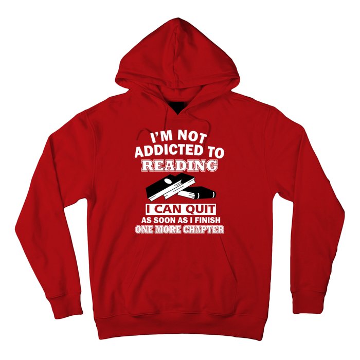 I'm Not Addicted To Reading Can Quit After One Chapter Hoodie