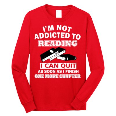 I'm Not Addicted To Reading Can Quit After One Chapter Long Sleeve Shirt