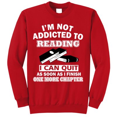 I'm Not Addicted To Reading Can Quit After One Chapter Sweatshirt
