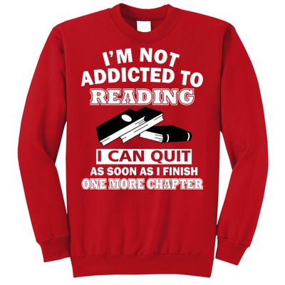 I'm Not Addicted To Reading Can Quit After One Chapter Sweatshirt