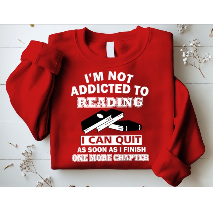 I'm Not Addicted To Reading Can Quit After One Chapter Sweatshirt
