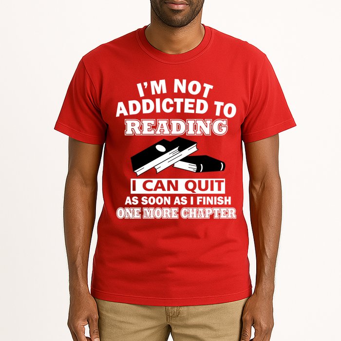 I'm Not Addicted To Reading Can Quit After One Chapter Tall T-Shirt