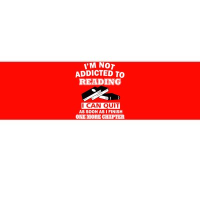 I'm Not Addicted To Reading Can Quit After One Chapter Bumper Sticker