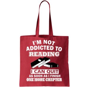 I'm Not Addicted To Reading Can Quit After One Chapter Tote Bag