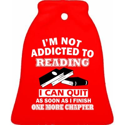 I'm Not Addicted To Reading Can Quit After One Chapter Ceramic Bell Ornament