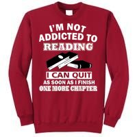 I'm Not Addicted To Reading Can Quit After One Chapter Tall Sweatshirt