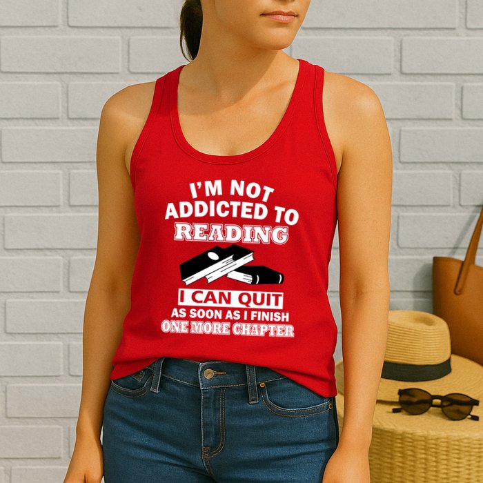 I'm Not Addicted To Reading Can Quit After One Chapter Womens Tank Top