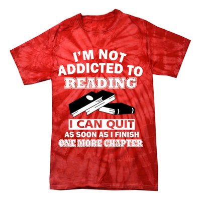 I'm Not Addicted To Reading Can Quit After One Chapter Tie-Dye T-Shirt