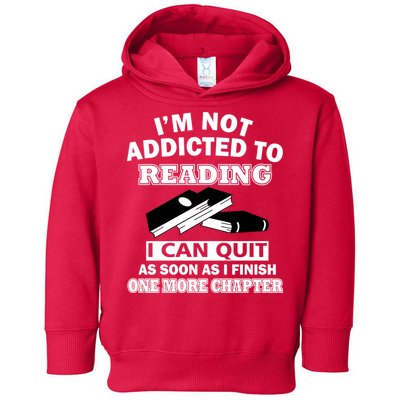 I'm Not Addicted To Reading Can Quit After One Chapter Toddler Hoodie