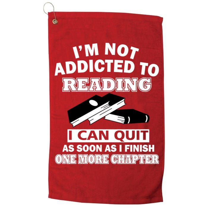 I'm Not Addicted To Reading Can Quit After One Chapter Golf Towel