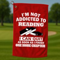 I'm Not Addicted To Reading Can Quit After One Chapter Golf Towel