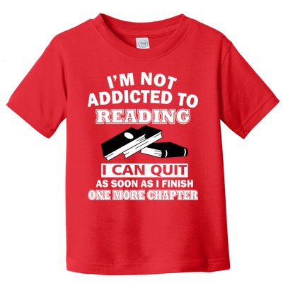 I'm Not Addicted To Reading Can Quit After One Chapter Toddler T-Shirt