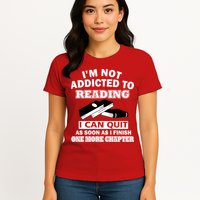 I'm Not Addicted To Reading Can Quit After One Chapter Womens T-Shirt