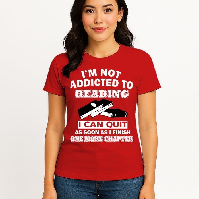 I'm Not Addicted To Reading Can Quit After One Chapter Womens T-Shirt