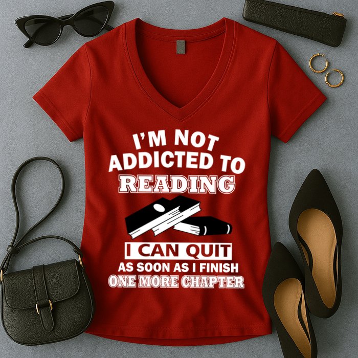 I'm Not Addicted To Reading Can Quit After One Chapter Women's V-Neck T-Shirt