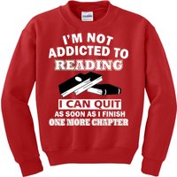 I'm Not Addicted To Reading Can Quit After One Chapter Kids Sweatshirt