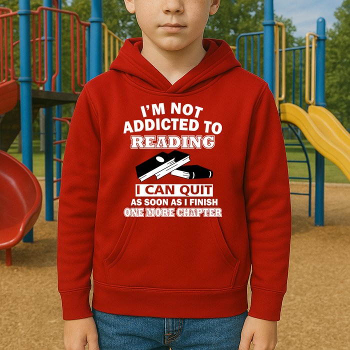 I'm Not Addicted To Reading Can Quit After One Chapter Kids Hoodie