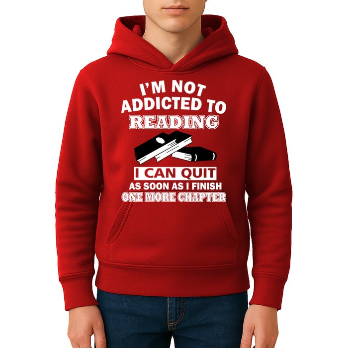 I'm Not Addicted To Reading Can Quit After One Chapter Kids Hoodie
