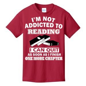 I'm Not Addicted To Reading Can Quit After One Chapter Kids T-Shirt