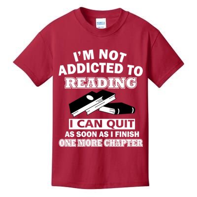 I'm Not Addicted To Reading Can Quit After One Chapter Kids T-Shirt
