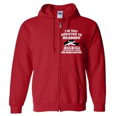 I'm Not Addicted To Reading Can Quit After One Chapter Full Zip Hoodie