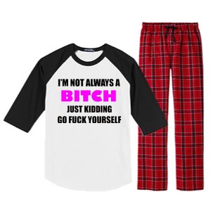 I'm Not Always A Bitch Just Kidding Go Fuck Yourself Raglan Sleeve Pajama Set